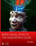 Maya Visual Effects: The Innovator's Guide