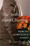 The Truth About Cheating: Why Men Stray and What You Can Do to Prevent It