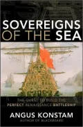 Sovereigns of the Sea: The Quest to Build the Perfect Renaissance Battleship