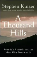 A Thousand Hills: Rwanda's Rebirth and the Man Who Dreamed It