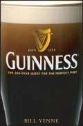 Guinness: The 250 Year Quest for the Perfect Pint