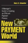 New Payment World: A Manager#8242;s Guide to Creating an Efficient Payment Process