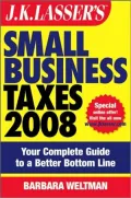JK Lasser's Small Business Taxes 2008: Your Complete Guide to a Better Bottom Line