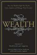 Wealth: How the World's High-Net-Worth Grow, Sustain, and Manage Their Fortunes