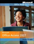 Microsoft Office Access 2007, Exam 70-605 and Six-Month Office Trial