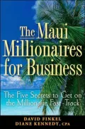 The Maui Millionaires for Business: The Five Secrets to Get on the Millionaire Fast-Track