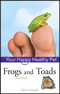 Frogs and Toads Your Happy Healthy Pet