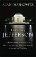 Finding Jefferson: A Lost Letter, a Remarkable Discovery, and the First Amendment in an Age of Terrorism