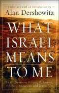 What Israel Means to Me: By 80 Prominent Writers, Performers, Scholars, Politicians, and Journalists