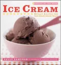 Ice Cream: 52 Easy Recipes for Year-Round Frozen Treats