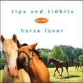Tips and Tidbits for the Horse Lover