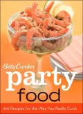Betty Crocker Party Food: 100 Recipes for the Way You Really Cook