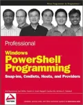 Professional Windows PowerShell Programming: Snap-Ins, Cmdlets, Hosts, and Providers
