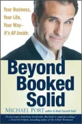 Beyond Booked Solid: Your Business, Your Life, Your Way-It's All Inside