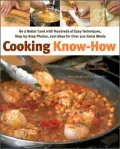 Cooking Know-How: Be a Better Cook with Hundreds of Easy Techniques, Step-by-Step Photos, and Ideas for Over 500 Great Meals