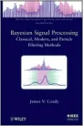 Bayesian Signal Processing: Classical, Modern, and Particle Filtering Methods