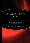 Ready, Fire, Aim: Zero to $100 Million in No Time Flat