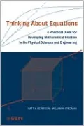 Thinking About Equations: A Practical Guide for Developing Mathematical Intuitionin the Physical Sciences and Engineering