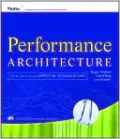 Performance Architecture: A User's Guide to Improving Performance
