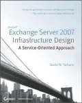 Microsoft Exchange Server 2007 Infrastructure Design: A Service-Oriented Approach