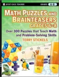 Math Puzzles and Brainteasers, Grades 6-8: Over 300 Puzzles that Teach Math and Problem-Solving Skills