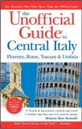 The Unofficial Guide to Central Italy: Florence, Rome, Tuscany & Umbria