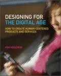 Designing for the Digital Age: How to Create Human-Centered Products and Services