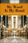 My Word Is My Bond: Voices from Inside the Chicago Board of Trade