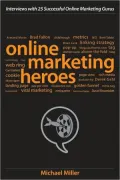 Online Marketing Heroes: Interviews with 25 Successful Online Marketing Gurus