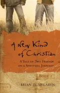 A New Kind of Christian: A Tale of Two Friends on a Spiritual Journey