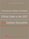 The American Institute of Architects' Official Guide to the 2007 AIA Contract Documents