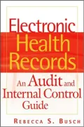 Electronic Health Records: An Audit and Internal Control Guide