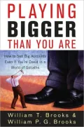 Playing Bigger Than You Are: How to Sell Big Accounts Even if You're David in a World of Goliaths