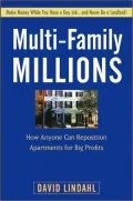 Multi-Family Millions: How to Flip and Reposition Small Apartment Buildings for Maximum Profit in Minimum Time