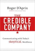 The Credible Company: Communicating with Today's Skeptical Workforce