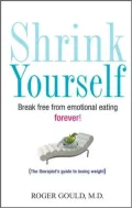 Shrink Yourself: Break Free from Emotional Eating Forever