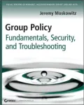 Group Policy Fundamentals, Security, and Troubleshooting