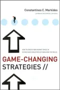 Game-Changing Strategies: How to Create New Market Space in Established Industries by Breaking the Rules