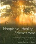 Happiness, Healing, Enhancement: Your Casebook Collection For Applying Positive Psychology in Therapy