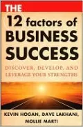 The 12 Factors of Business Success: Discover, Develop and Leverage Your Strengths