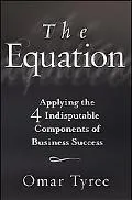 The Equation: Applying the 4 Indisputable Components of Business Success