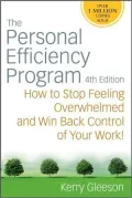 The Personal Efficiency Program: How to Stop Feeling Overwhelmed and Win Back Control of Your Work!