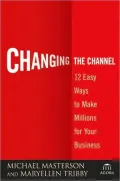 Changing the Channel: 12 Easy Ways to Make Millions for Your Business (Agora Series)