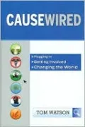 CauseWired: Plugging In, Getting Involved, Changing the World