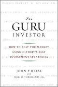 The Guru Investor: How to Beat the Market Using History's Best Investment Strategies