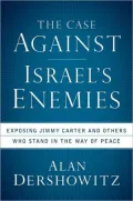 The Case Against Israel's Enemies: Exposing Jimmy Carter and Others Who Stand in the Way of Peace