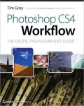Photoshop CS4 Workflow: The Digital Photographer's Guide