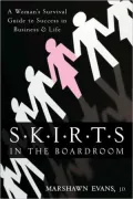 SKIRTS in the Boardroom: A Woman's Survival Guide to Success in Business & Life