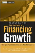 The Handbook of Financing Growth: Strategies, Capital Structure, and M&A Transactions