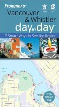 Frommer's Vancouver & Whistler Day by Day, U.S.O.C. Edition: 17 Smart Ways to See the Region